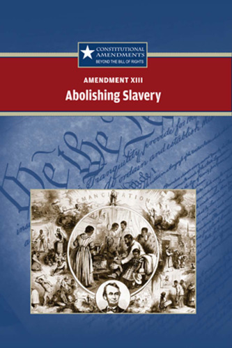 XIII--Abolishing Slavery (Constitutional Amendments)