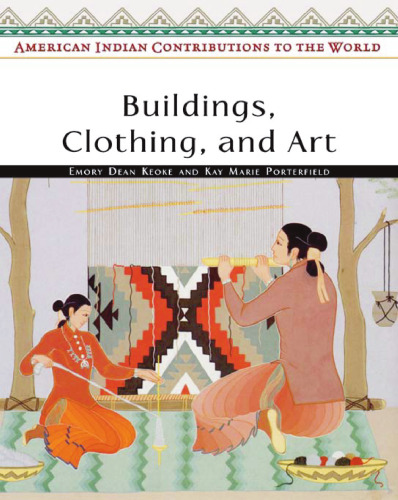 Buildings, Clothing, And Art (American Indian Contributions to the World)