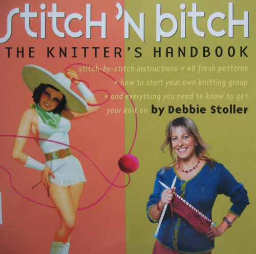 Stitch 'N Bitch: The Knitter's Handbook