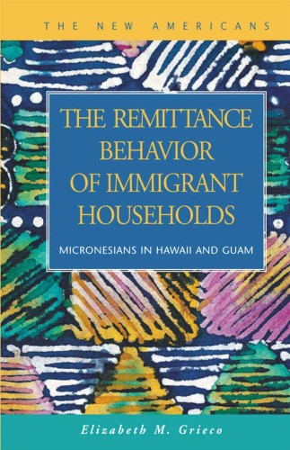 The Remittance Behavior of Immigrant Households: Micronesians in Hawaii and Guam