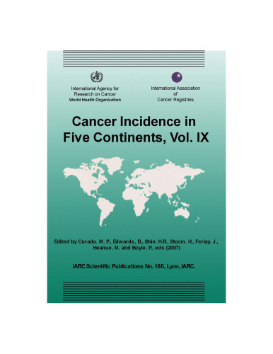 Cancer Incidence in Five Continents: Volume IX (IARC Scientific Publication No. 160)