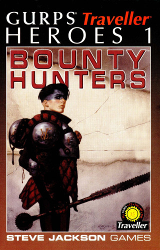 GURPS Traveller: Heroes 1 - Bounty Hunters