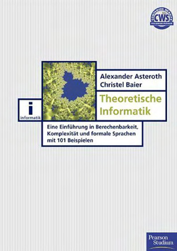 Theoretische Informatik: Eine Einführung in Berechenbarkeit, Komplexität und formale Sprachen mit 101 Beispielen