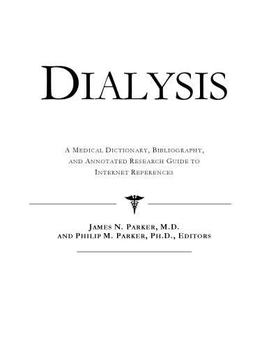 Dialysis - A Medical Dictionary, Bibliography, and Annotated Research Guide to Internet References