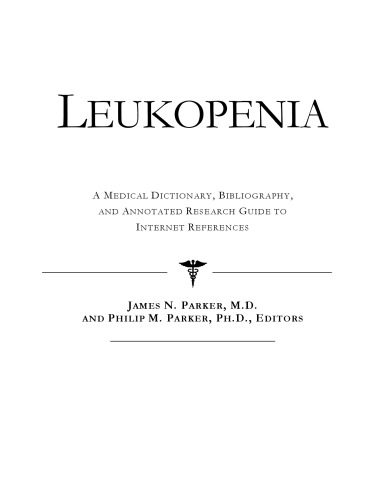 Leukopenia - A Medical Dictionary, Bibliography, and Annotated Research Guide to Internet References