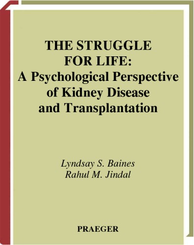 The Struggle for Life: A Psychological Perspective of Kidney Disease and Transplantation (Praeger Series in Health Psychology)