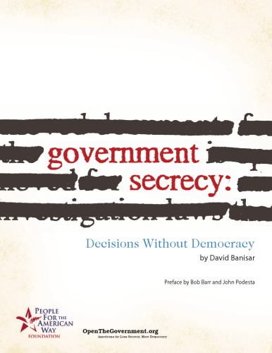 Government Secrecy, Decisions Without Democracy 2nd ed (2007)