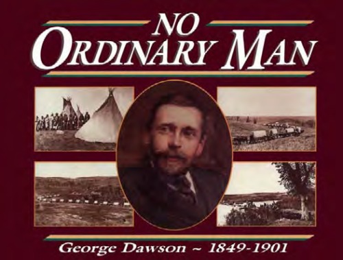 No Ordinary Man: George Mercer Dawson 1849-1901.