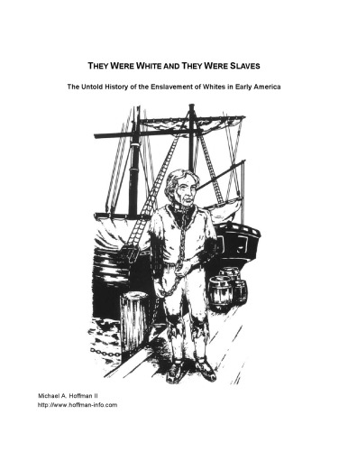 They Were White and They Were Slaves: The Untold History of the Enslavement of Whites in Early America