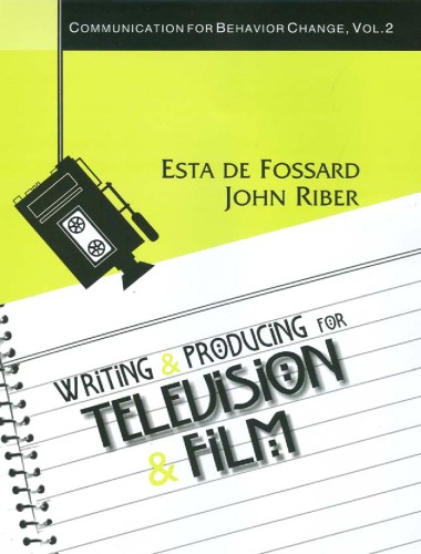 Writing and Producing for Television and Film (Communication for Behavior Change) (Communication of Behavior Change)