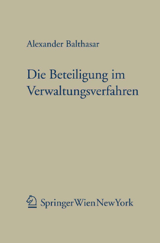 Die Beteiligung im Verwaltungsverfahren (Forschungen aus Staat und Recht 164)