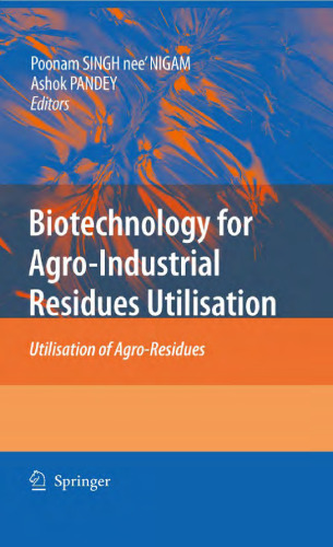 Biotechnology for Agro-Industrial Residues Utilisation: Utilisation of Agro-Residues