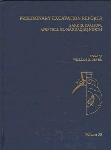 Preliminary Excavation Reports: Sardis, Idalion, and Tell El-Handaquq North (Annual of the American Schools of Oriental Research 53)