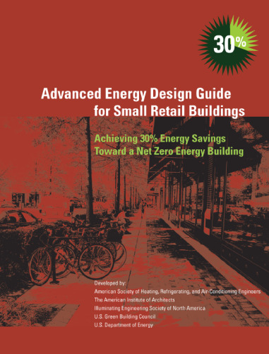 Advanced energy design guide for small retail buildings: achieving 30% energy savings over toward a net zero energy building