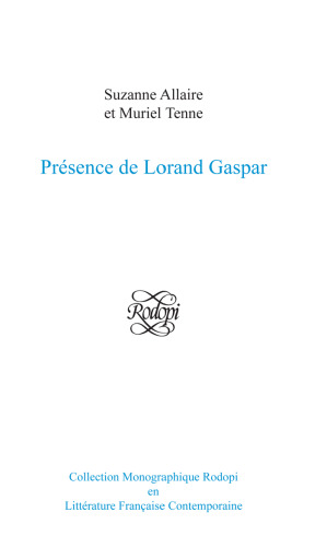 Présence de Lorand Gaspar (Collection Monographique en Littérature Francaise Contemporaine)