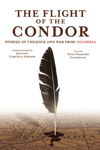 The Flight of the Condor: Stories of Violence and War from Colombia (THE AMERICAS)