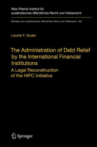 The Administration of Debt Relief by the International Financial Institutions: A Legal Reconstruction of the HIPC Initiative