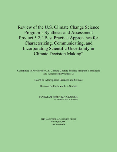 Review of the U.S. Climate Change Science Program's Synthesis and Assessment Product 5.2, ''Best Practice Approaches for Characterizing, Communicating, ... Uncertainty in Climate Decision Making''