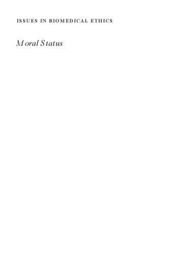 Moral Status: Obligations to Persons and Other Living Things (Issues in Biomedical Ethics)