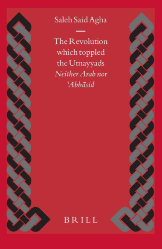 The Revolution Which Toppled the Umayyads: Neither Arab Nor Abbasid