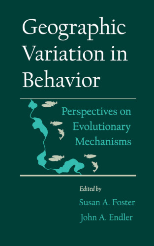 Geographic Variation in Behavior: Perspectives on Evolutionary Mechanisms