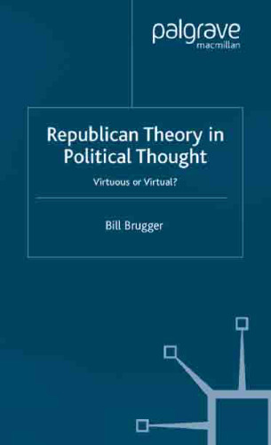 Republican Theory in Political Thought: Virtuous or Virtual