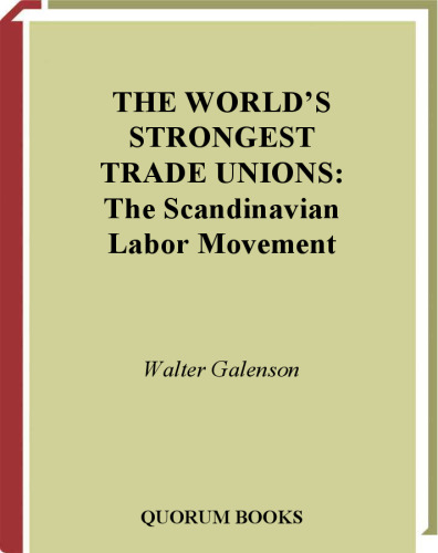 The World's Strongest Trade Unions: Scandinavian Labor Movement