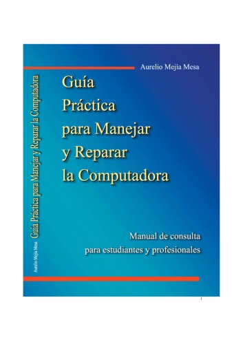 Guia Practica para Manejar y Reparar la Computadora