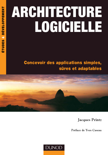 Architecture logicielle : Concevoir des applications simples, sûres et adaptables