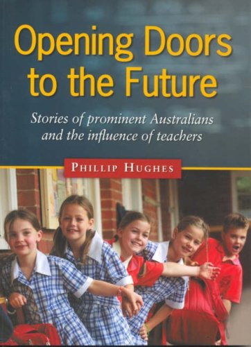 Opening Doors to the Future: Stories of Prominent Australians and the Influence of Teachers