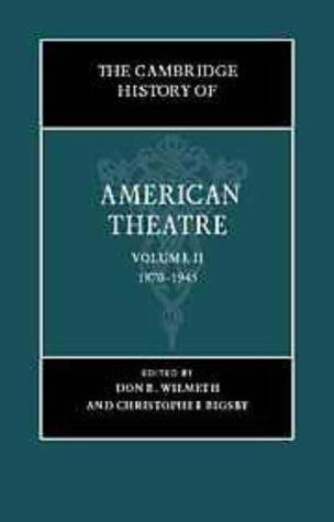 The Cambridge History of American Theatre: Volume 2: 1870-1945