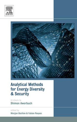 Analytical Methods for Energy Diversity and Security: Portfolio Optimization in the Energy Sector: A Tribute to the work of Dr. Shimon Awerbuch (Elsevier Global Energy Policy and Economics Series)