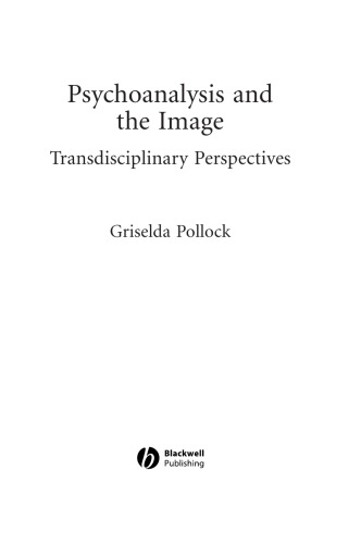 Psychoanalysis and the Image: Transdisciplinary Perspectives (New Interventions in Art History)