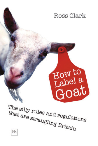 How to Label a Goat: The Silly Rules and Regulations That Are Strangling Britain