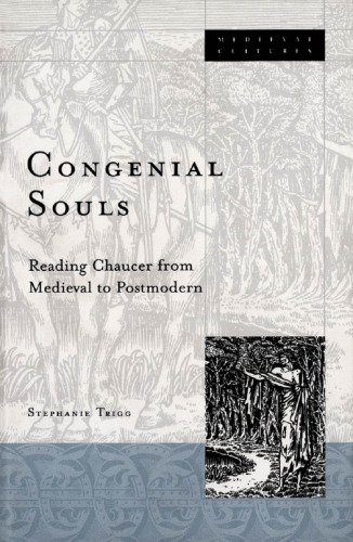 Congenial Souls: Reading Chaucer from Medieval to Postmodern (Medieval Cultures)