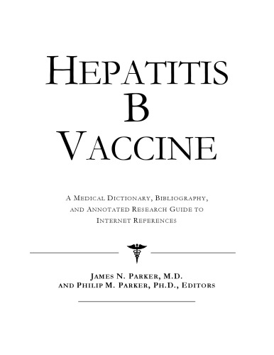 Hepatitis B Vaccine - A Medical Dictionary, Bibliography, and Annotated Research Guide to Internet References