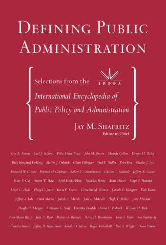 Defining Public Administration: Selections from the International Encyclopedia of Public Policy and Administration