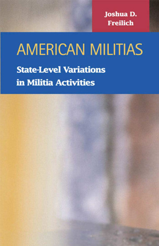 American Militias: State-Level Variations in Militia Activities (Criminal Justice (Lfb Scholarly Publishing Llc).)