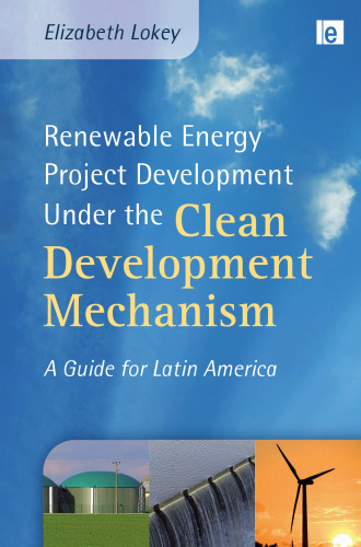 Renewable Energy Project Development Under the Clean Development Mechanism: A Guide for Latin America (Environmental Market Insights)