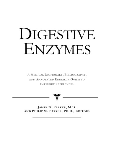 Digestive Enzymes - A Medical Dictionary, Bibliography, and Annotated Research Guide to Internet References