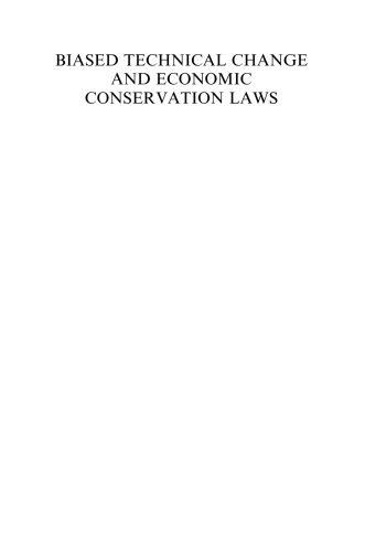 Biased Technical Change and Economic Conservation Laws (Research Monographs in Japan-U.S. Business and Economics)