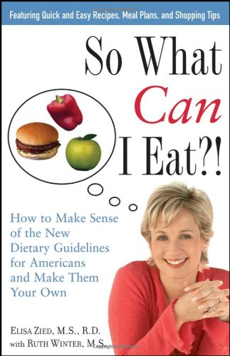 So What Can I Eat?!: How to Make Sense of the New Dietary Guidelines for Americans and Make Them Your Own