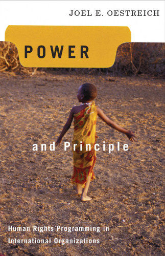 Power and Principle: Human Rights Programming in International Organizations (Advancing Human Rights)