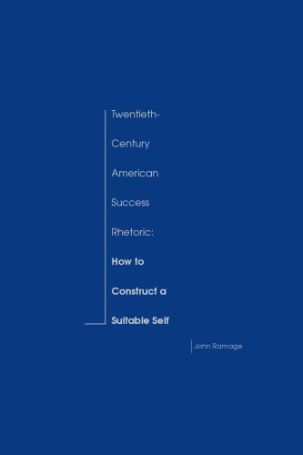 Twentieth-Century American Success Rhetoric: How to Construct a Suitable Self