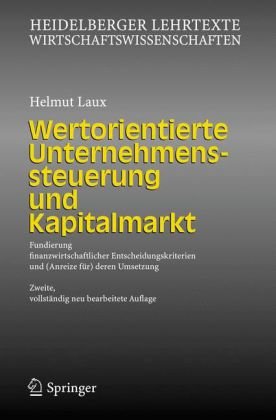 Wertorientierte Unternehmenssteuerung und Kapitalmarkt: Fundierung finanzwirtschaftlicher Entscheidungskriterien und (Anreize für) deren Umsetzung, 2. Auflage