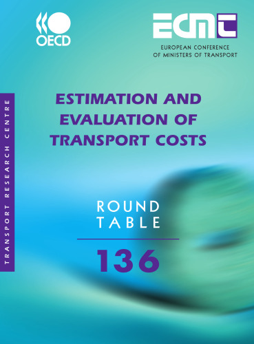 ECMT Round Tables No. 136 Estimation and Evaluation of Transport Costs (Ecmt Round Table)