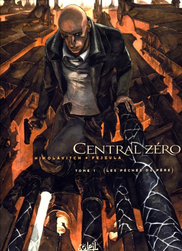 Central Zero, tome 1 : Les péchés du père