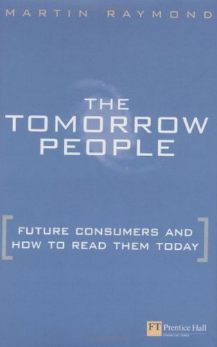 Tomorrow People: Future Consumers and How to Read Them