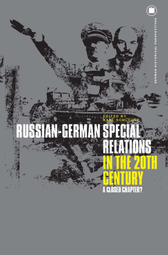 Russian-German Special Relations in the Twentieth Century: A Closed Chapter? (German Historical Perspectives)