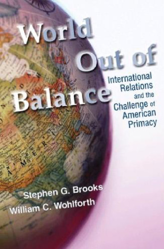 World Out of Balance: International Relations and the Challenge of American Primacy